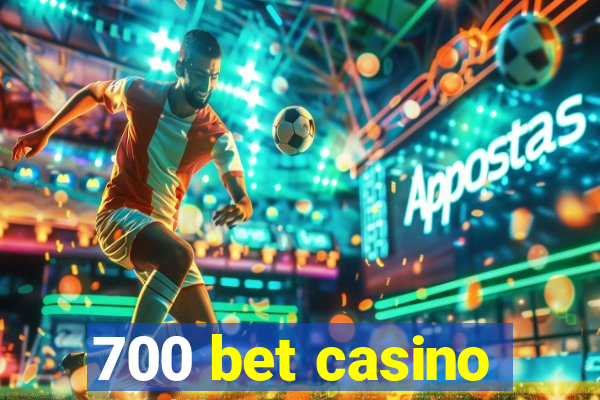 700 bet casino